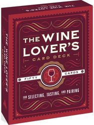 Wine Lovers Card Deck: 50 Cards for Selecting, Tasting, and Pairing