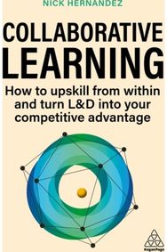 Collaborative Learning: How to Upskill from Within and Turn L&D into Your Competitive Advantage
