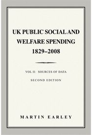 UK Public Social & Welfare Spending 1829-2008: Vol II: Sources of Data