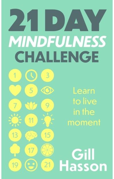 21 Day Mindfulness Challenge: Learn to live in the moment