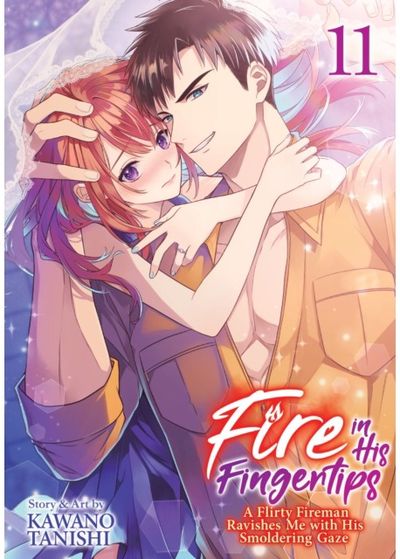 Fire in His Fingertips: A Flirty Fireman Ravishes Me with His Smoldering Gaze Vol. 11