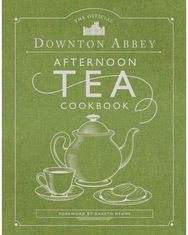 Official Downton Abbey Afternoon Tea Cookbook: Teatime Drinks, Scones, Savories & Sweets