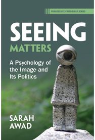 Seeing Matters: A Psychology of the Image and Its Politics