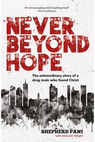 Never Beyond Hope: The extraordinary story of a drug mule who found Christ