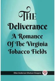 Deliverance A Romance Of The Virginia Tobacco Fields