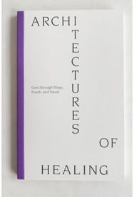 Architectures of Healing: Cure through Sleep, Touch, and Travel