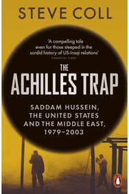Achilles Trap: Saddam Hussein, the United States and the Middle East, 1979-2003