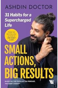 Small Actions, Big Results: 31 Habits to a Supercharged Life