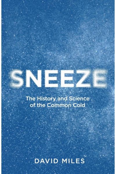 Sneeze: The History and Science of the Common Cold