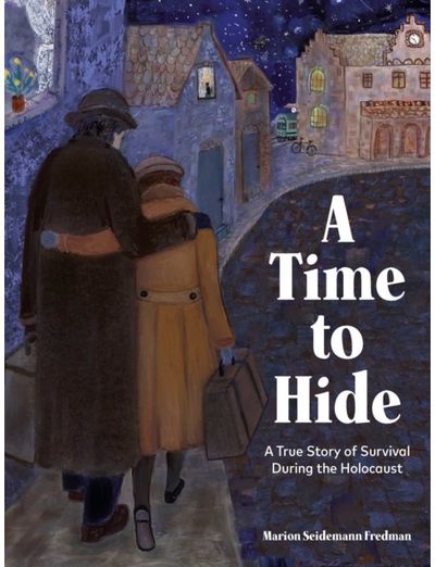Time to Hide: Based on a True Story of Survival During the Holocaust