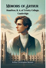 Memoirs of Arthur Hamilton, B. A. of Trinity College, Cambridge (Edition2024)