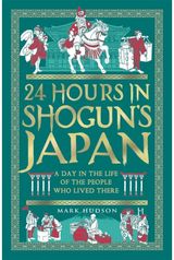 24 Hours in Shoguns Japan: A Day in the Life of the People Who Lived There