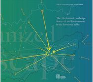 Mechanized Landscape: Statecraft and Environment in the Tennessee Valley