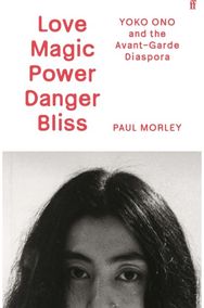 Love Magic Power Danger Bliss: Yoko Ono and the Avant-Garde Diaspora