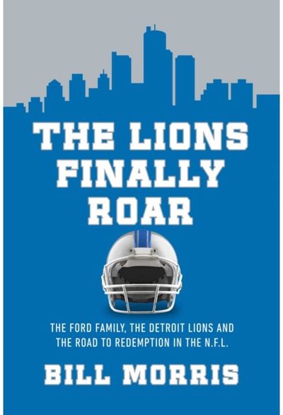 Lions Finally Roar: The Detroit Lions and the Road to Redemption in the NFL