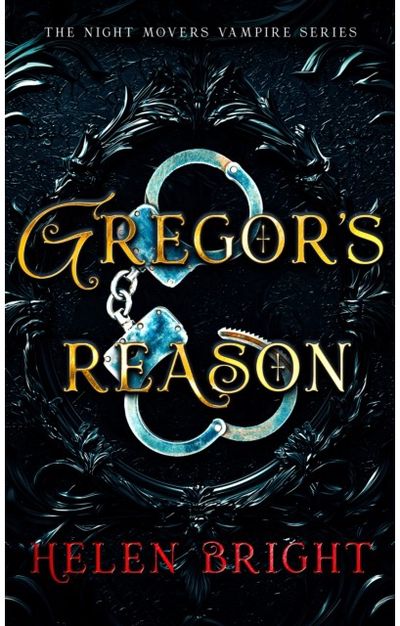 Gregors Reason: A steamy vampire romance with a dominant hero, shattered trust, and fierce emotional heat