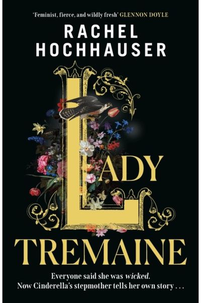 Lady Tremaine: The Reese's Book Club Pick! The hotly anticipated, spellbinding and unmissable retelling of one of the world's most iconic fairytales, Cinderella!