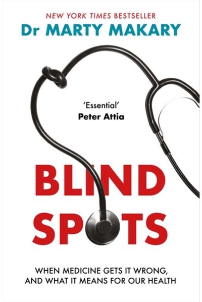 Blind Spots: When Medicine Gets It Wrong, and What It Means for Our Health