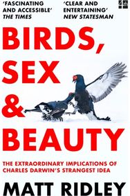 Birds, Sex and Beauty: The Extraordinary Implications of Charles Darwin’s Strangest Idea