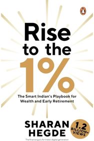 Rise to the 1%: The Smart Indian’s Playbook for Wealth and Early Retirement