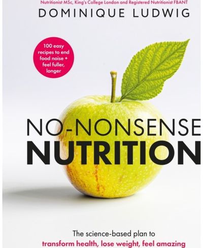 No-Nonsense Nutrition: THE INSTANT #1 SUNDAY TIMES BESTSELLER. The Science-based Plan to Transform Health, Lose Weight, Feel Amazing