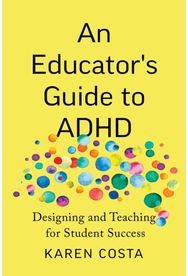 Educators Guide to ADHD: Designing and Teaching for Student Success