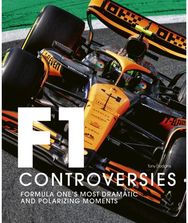 Formula One: The Controversies: Formula One's Most Dramatic and Polarizing Moments