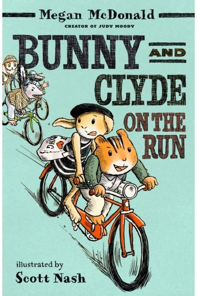 Bunny and Clyde on the Run: The second in a fun, mischievous anthropomorphic animal series for 5,6,7,8 year olds from the bestselling author of Judy Moody