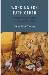 Working For Each Other: A Philosophical Account of the Need for Work