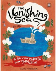 Vanishing Sea: The Tale of How the Aral Sea Became the Aral Desert