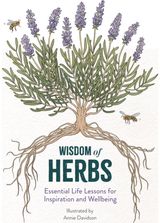 Wisdom of Herbs: Essential Life Lessons for Inspiration and Wellbeing