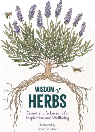 Wisdom of Herbs: Essential Life Lessons for Inspiration and Wellbeing