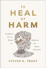 To Heal or Harm: Scripture's Use as Poison or Medicine for Abuse Survivors