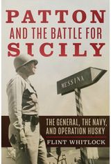 Patton and the Battle for Sicily: The General, The Navy, and Operation Husky