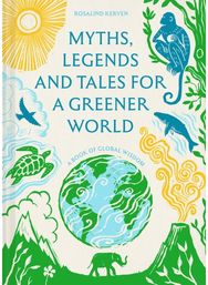 Myths, Legends and Tales for a Greener World: A book of global wisdom