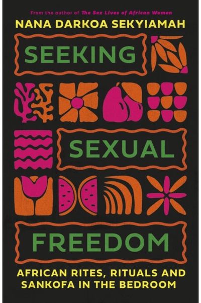 Seeking Sexual Freedom: African Rites, Rituals and Sankofa in the Bedroom
