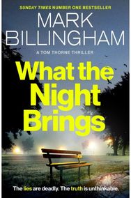What the Night Brings: The most shocking, gripping Tom Thorne thriller yet