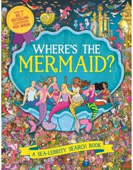 Where’s the Mermaid?: A Sea-lebrity Search and Find Book