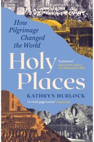 Holy Places: How Pilgrimage Changed the World