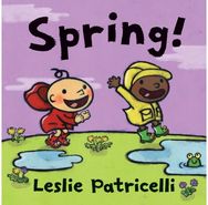 Spring!: A first board book of springtime for toddlers and babies