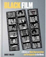 Black Film: A History of Black Representation and Participation in the Movies