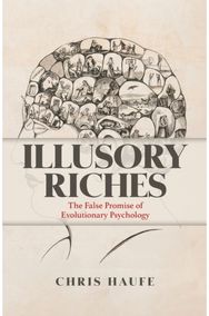Illusory Riches: The False Promise of Evolutionary Psychology