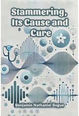 Stammering, Its Cause and Cure (Edition2024)