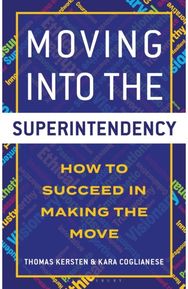 Moving into the Superintendency: How to Succeed in Making the Move