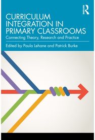 Curriculum Integration in Primary Classrooms: Connecting Theory, Research and Practice