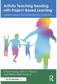Artfully Teaching Reading with Project-Based Learning: Literacy Lessons for the Elementary Classroom
