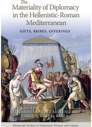 Materiality of Diplomacy in the Hellenistic-Roman Mediterranean: Gifts, Bribes, Offerings