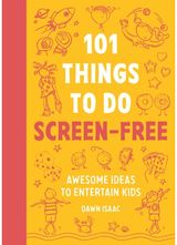101 Things to do Screen-Free: Awesome ideas to entertain kids