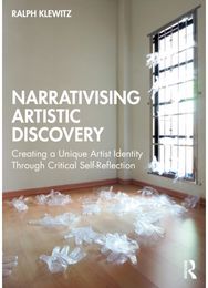 Narrativising Artistic Discovery: Creating a Unique Artist Identity Through Critical Self-Reflection