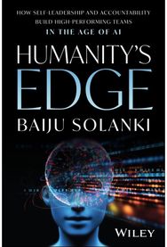 Humanitys Edge: How Self-Leadership and Accountability Build High-Performing Teams in the Age of AI